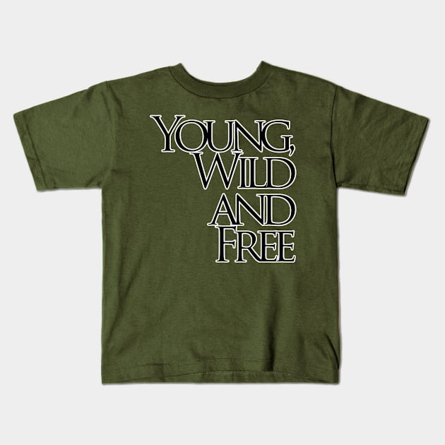 Young, Wild and Free Kids T-Shirt by trubble